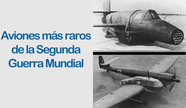 Aviones raros de la Segunda Guerra Mundial